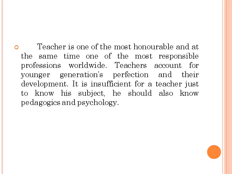 Teacher is one of the most honourable and at the same time one of